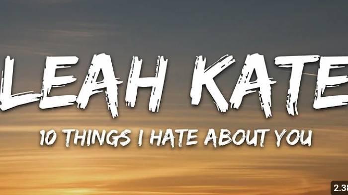 Lirik lagu 10 Things I Hate About You dari Leah Kate.