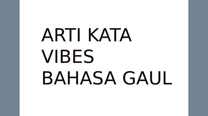 Pengertian arti kata Vibes bahasa gaul