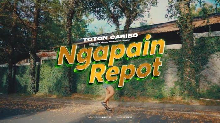 Lirik Lagu Ngapain Repot - Toton Caribo ft Wizz Baker, Trending YouTube ...