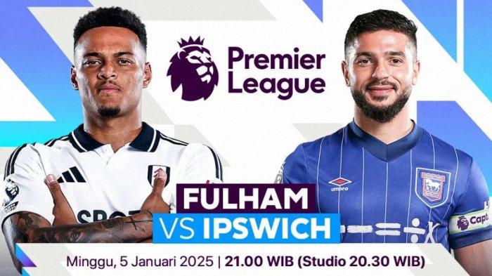 Link LIVE STREAMING dan Head to Head FULHAM vs IPSWICH TOWN Liga Inggris Malam Ini 5 Januari 2025 Pukul 21:00