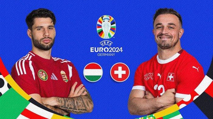 LINK LIVE STREAMING Euro 2024 Hungaria vs Swiss Malam Ini Pukul 20:00 WIB via Vision Plus