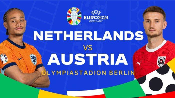 Link Live Streaming Pertandingan Belanda vs Austria Euro 2024 Selasa 25 Juni 2024