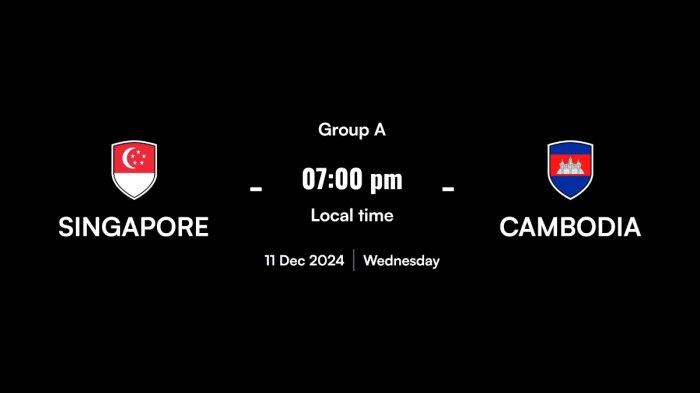 Link Live Streaming Singapura vs Kamboja Piala AFF 2024 Rabu 11 Desember 2024 Pukul 18:00 WIB