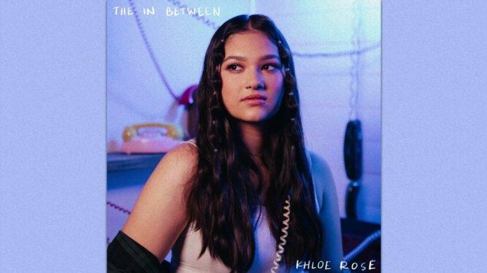 Lirik Lagu The In Between Khloe Rose dengan Terjemahan Bahasa Indonesia