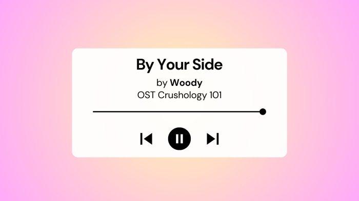 Lirik Lagu dan Terjemahan By Your Side Woody OST Crushology 101 Part 4