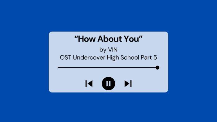 Lirik Lagu dan Terjemahan How About You by VIN OST Undercover High School