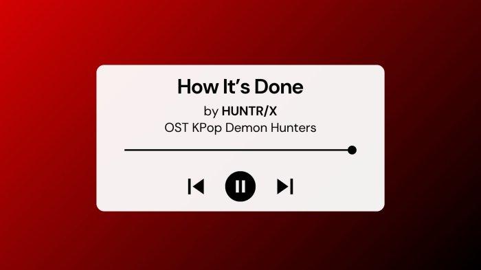 Lirik Lagu dan Terjemahan How It’s Done by HUNTRIX OST Kpop Demon Hunters Netflix