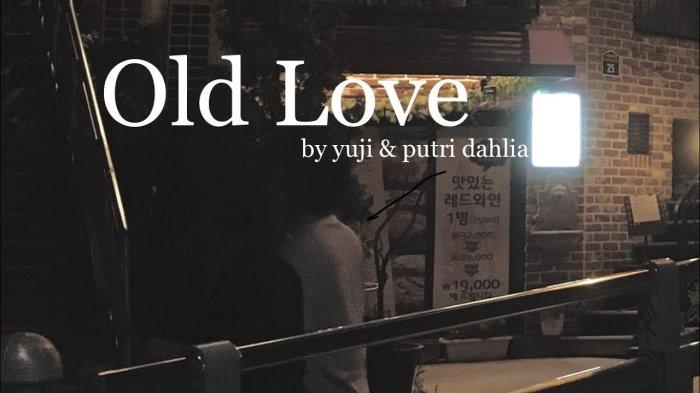 Lirik Lagu dan Terjemahan Old Love - Yuji & Putri Dahlia, When I'm with you feels like deja vu