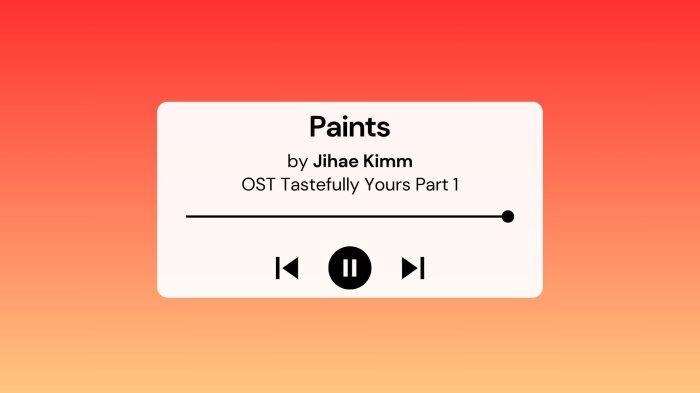 Lirik Lagu dan Terjemahan Paints Jihae Kimm OST Tastefully Yours Part 1