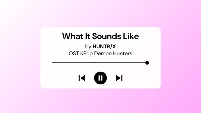 Lirik Lagu dan Terjemahan What It Sounds Like HUNTRIX OST KPop Demon Hunters Netflix