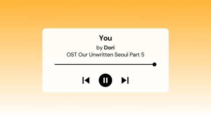 Lirik Lagu dan Terjemahan You by Dori OST Our Unwritten Seoul Part 5