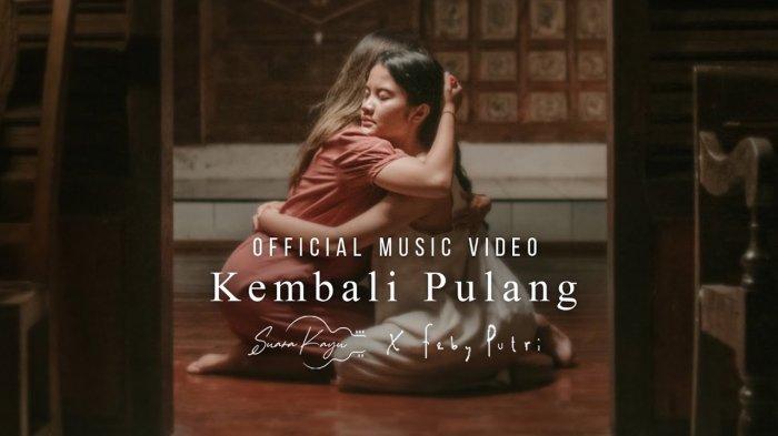 Lirik dan Arti Lagu Kembali Pulang - Suara Kayu ft Feby Putri, Viral di Malaysia, OST Jalan yang Jauh Jangan Lupa Pulang