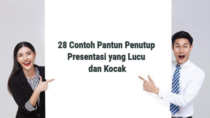 28 Contoh Pantun Penutup Presentasi Lucu dan Kocak, Bikin Tambah Pede