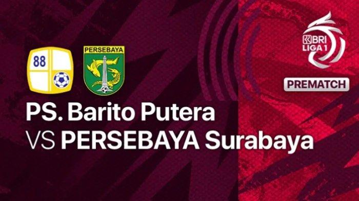 Berikut ini prediksi skor Barito Putera vs Persebaya Surabaya dalam lanjutan BRI Liga 1.