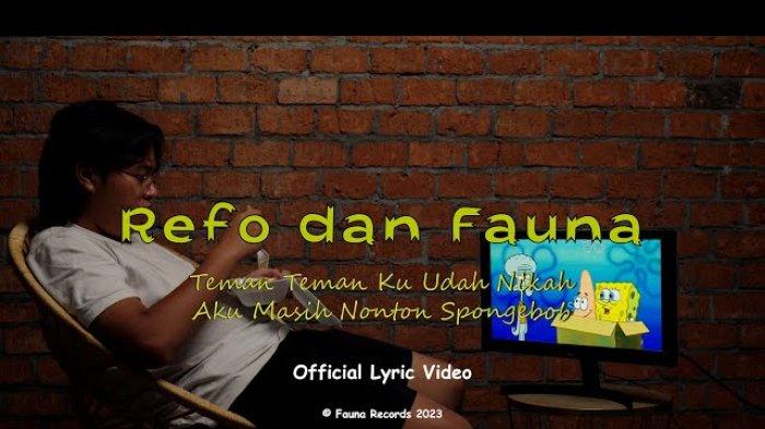 Ini lirik lagu viral TikTok Refo dan Fauna - Teman-temanku Udah Nikah Aku Masih Nonton Spongebob.