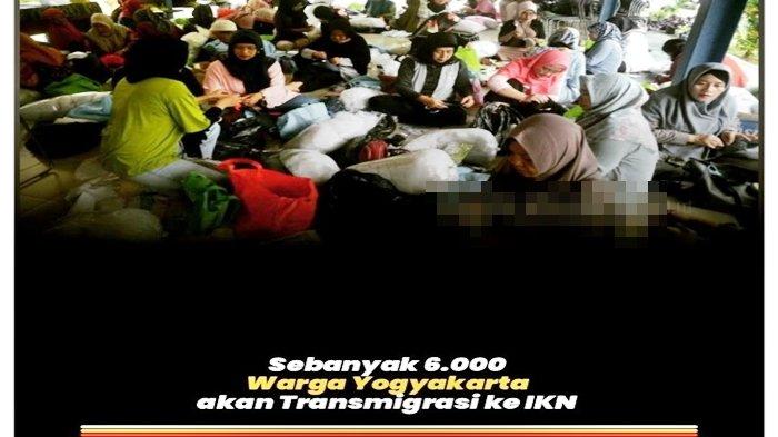 Informasi di media sosial Instagram. Pihak Badan Otorita Ibu Kota Nusantara menyatakan hoaks terkait informasi adanya program transmigrasi 6 ribu penduduk Yogyakarta ke IKN Nusantara di Kalimantan Timur.