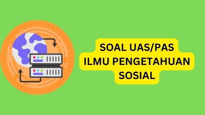Ilustrasi. Berikut contoh soal UAS atau PAS mata pelajaran IPS kelas 9 semester 1 lengkap kunci jawaban.