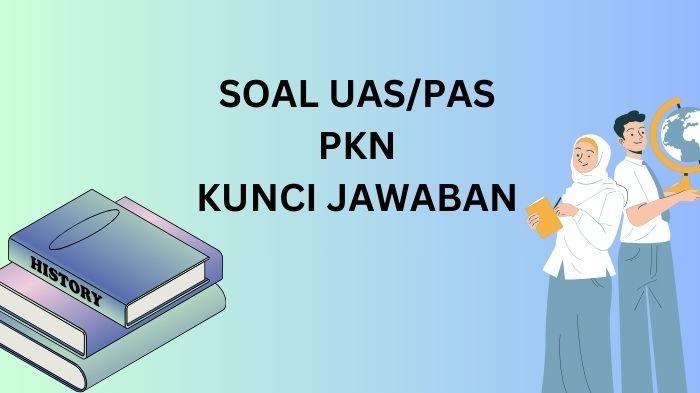 Ilustrasi. Simak contoh soal UAS/PAS PKN kelas 12 semester 1 dan kunci jawabannya berikut ini.