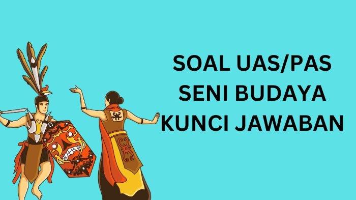Ilustrasi. Berikut contoh soal UAS atau PAS Seni Budaya kelas 6 semester 1 lengkap kunci jawabannya.