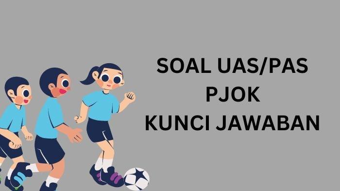 Ilustrasi. Berikut contoh soal UAS atau PAS PJOK dan kunci jawabannya untuk siswa kelas 12 semester 1.