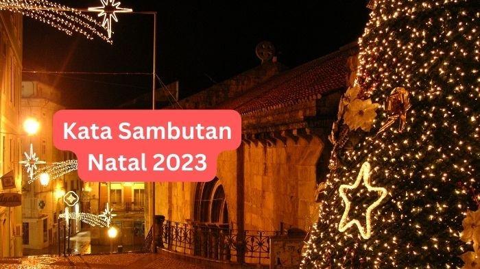 Berikut contoh kata sambutan Natal 2023 yang bisa digunakan oleh ketua panitia singkat dan mudah dihapal.