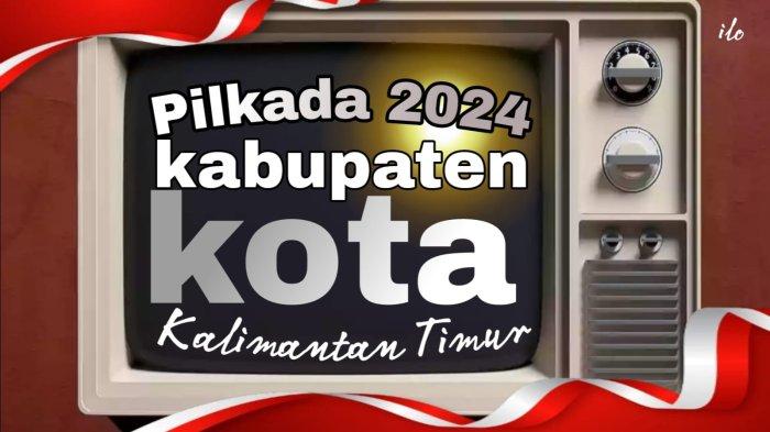 Pilkada 2024 di kabupaten dan kota di Kalimantan Timur.