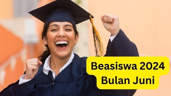 INFO BEASISWA 2024 - Daftar beasiswa untuk SMA hingga kuliah S3 bulan Juni lengkap syarat dan link pendaftaran.