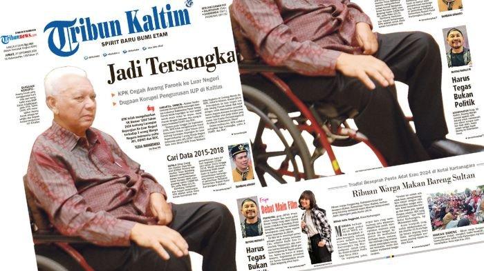 TRIBUN KALTIM HARI INI - Edisi Jumat, 27 September 2024. Membahas di antaranya KPK menetapkan Awang Faroek sebagai tersangka atas dugaan korupsi pengurusan IUP di Kaltim.