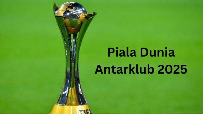 Piala Dunia Antarklub 2025. Akses live streaming drawing Piala Dunia Antarklub 2025 dan 32 peserta tim yang lolos