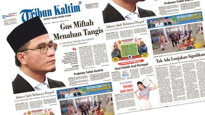 Tribun Kaltim Hari Ini, edisi Sabtu 7 Desember 2024. Membahas di antaranya Gus Miftah mengundurkan diri dari jabatan Utusan Khusus Presiden Bidang Kerukunan Beragama dan Pembinaan Sarana Keagamaan.