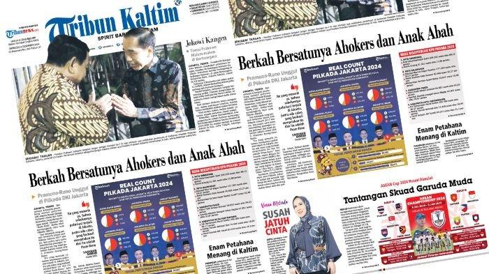 Tribun Kaltim Hari Ini, edisi Minggu 8 Desember 2024. Membahas di antaranya Pramono-Rano unggul Pilkada Jakarta 2024 berkah bersatunya Ahokers dan Anak Abah.