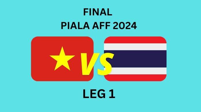 FINAL PIALA AFF 2024 - Vietnam vs Thailand di leg 1, pantau skor akhir di live score berikut