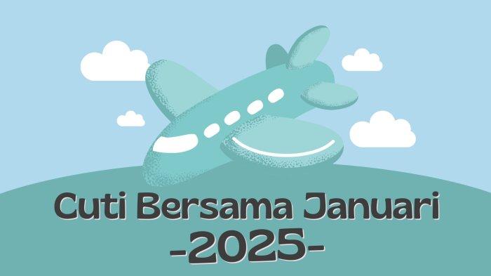 Kapan hari libur dan cuti bersama Januari 2025? Simak tanggal penting dan rekomendasi cuti panjang untuk Anda.