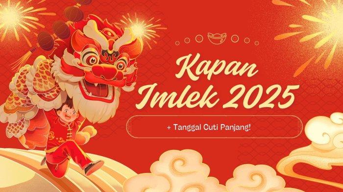 Kapan Imlek 2025 dirayakan? Simak tanggal penting dan kombinasi hari libur untuk cuti panjang Anda!