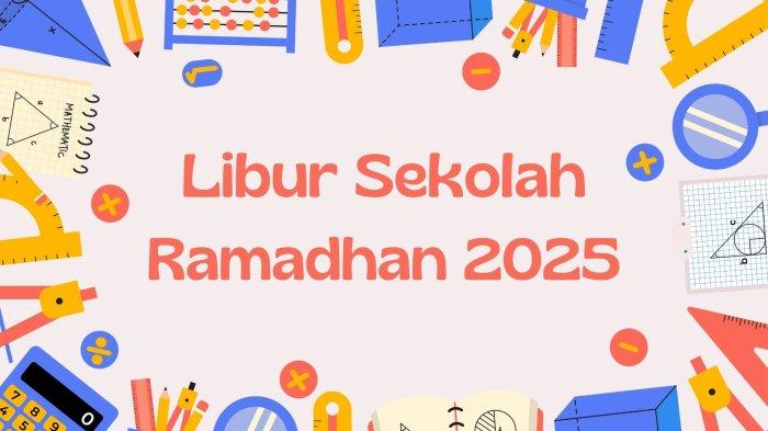 LIBUR SEKOLAH RAMADHAN 2025 - Resmi diedarkan, berikut adalah mekanisme pembelajaran selama Ramadhan 2025 serta hari libur yang ditetapkan.