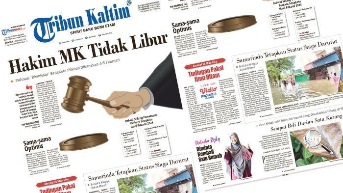 PUTUSAN DISMISSAL MK - Foto menunjukkan headline koran Tribun Kaltim yang terbit hari ini, Minggu (2/2/2025). Koran Tribun Kaltim membahas di antaranya mengenai putusan dismissal Mahkamah Konstitusi yang akan dibacakan pada 4-5 Februari (GRAFIS TRIBUNKALTIM.CO)