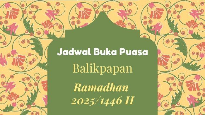 BUKA PUASA BALIKPAPAN - Ilustrasi. Simak jam buka puasa Balikpapan hari ini, Selasa (4/3/2025). Lengkap jadwal sholat 5 waktu dan imsak selama Ramadhan 2025. (Grafis TribunKaltim.co via Canva)