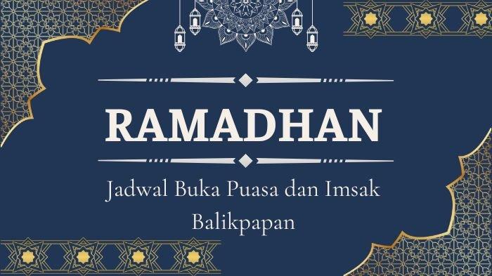 BUKA PUASA BALIKPAPAN - Ilustrasi. Berikut jam buka puasa Balikpapan hari ini, Kamis (13/3/2025). Lengkap jadwal imsak besok, Jumat (14/3/2025) hingga akhir Ramadhan 2025/1446 H