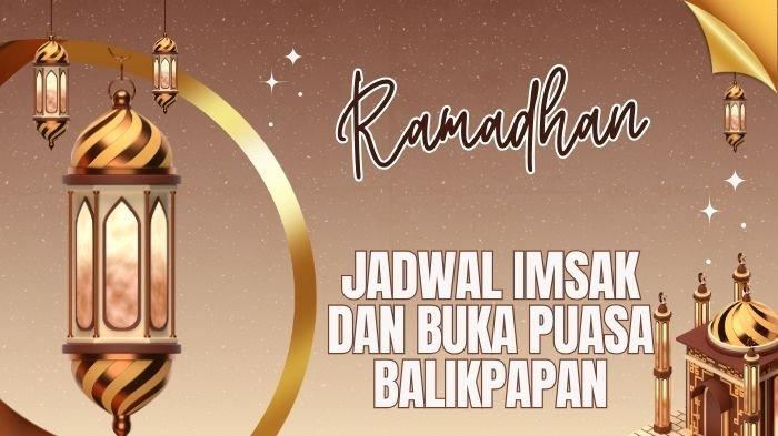 BUKA PUASA BALIKPAPAN - Ilustrasi. Berikut jadwal imsak Balikpapan Ramadhan 2025 dan jam buka puasa hari ini, Jumat (14/3/2025). Lengkap waktu Dhuha dan sholat dari Subuh hingga Isya. (Grafis TribunKaltim.co via Canva)
