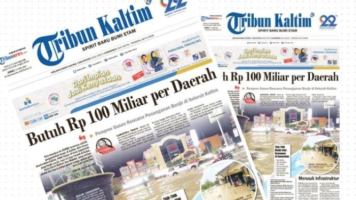 BANJIR DI KALTIM - headline Tribun Kaltim 13 Juni 2025. Butuh Rp 100 Miliar per daerah, Pemprov susun rencana penanganan banjir di seluruh Kaltim.(Tribun Kaltim)