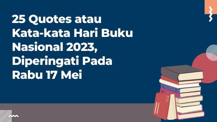 25 Quotes atau Kata-kata Hari Buku Nasional 2023, Diperingati Pada Rabu ...