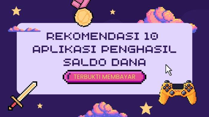 10 Rekomendasi Aplikasi Penghasil Saldo Dana 2023 Bisa Klaim Rp 250