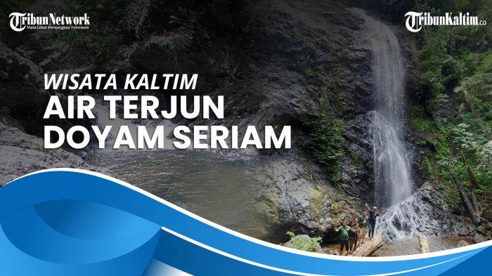 Air Terjun Doyam Seriam, Surga Tersembunyi di Desa Modang Kabupaten Paser