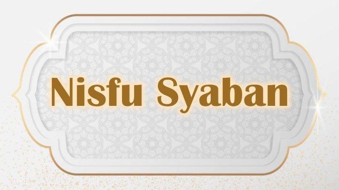 Kapan malam Nisfu Syaban 2026, amalan apa yang harus dilakukan dan puasa Syaban tanggal berapa?