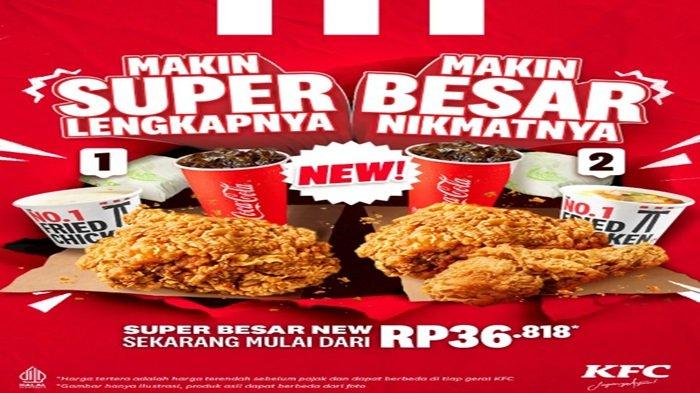 SUPER BESAR - Promo KFC Super Besar New jadi pilihan makan siang hari ini harga murah bikin kenyang.
