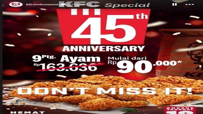 Promo KFC - Spesial Anniversary KFC ke 45 jangan lewatkan 9 potong ayam goreng KFC mulai Rp 90 ribuan.
