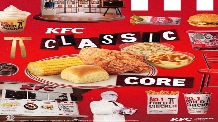 Promo KFC - Nikmati menu KFC Classic kembali kenang momen makan menu pertama di KFC.
