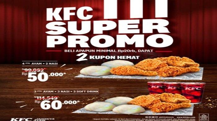 PROMO KFC - yuk pilih Promo KFC menu KFC Super Promo, makan enak  dan banyak cuma RP 50.000, Sabtu (17/5/2025).
