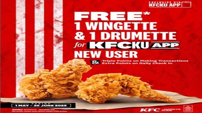 PROMO KFC - nikmati Promo KFC terbaru bagi pengguna baru di KFCku App, Senin (12/5/2025)