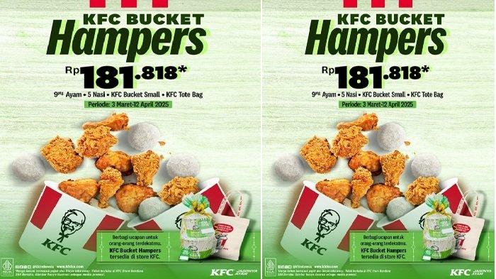 PROMO KFC - berbagi kebahagiaan di hari raya Lebaran dengan Promo KFC menu KFC Bucket Hamper, ada Whole Chicken Bucket dan juga nasi, Senin (24/3/2025).